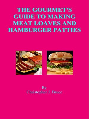 cover image of The Gourmet's Guide to Making Meat Loaves and Hamburger Patties